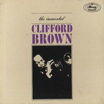 CLIFFORD BROWN - The Immortal Clifford Brown cover 