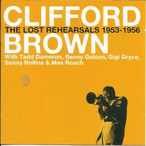 CLIFFORD BROWN - The Lost Reharsals 1953-1956 cover 