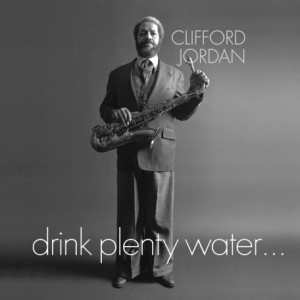 CLIFFORD JORDAN - Drink Plenty Water cover 