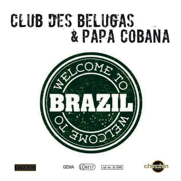 CLUB DES BELUGAS - Club Des Belugas & Papa Cobana : Welcome To Brazil cover 
