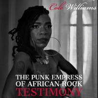 COLE WILLIAMS - The Punk Empress of African Rock : Testimony cover 