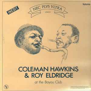 COLEMAN HAWKINS - Coleman Hawkins & Roy Eldridge : At The Bayou Club Volume 1 cover 