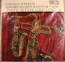 COLEMAN HAWKINS - Coleman Hawkins, Howard McGhee & Lester Young : A Date With Greatness cover 