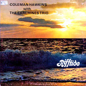 COLEMAN HAWKINS - Coleman Hawkins With The Earl Hines Trio : Rifftide cover 