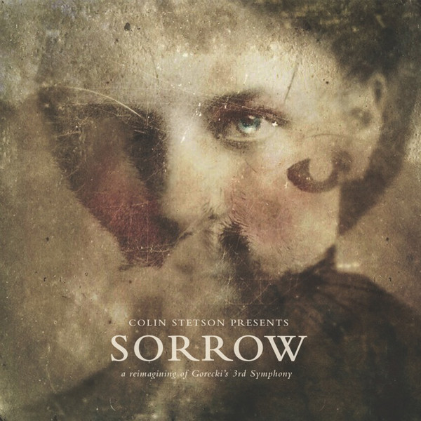 COLIN STETSON - SORROW - a reimagining of Gorecki's 3rd Symphony cover 