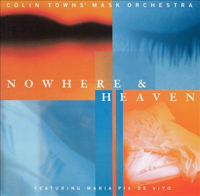 COLIN TOWNS - Colin Towns Mask Orchestra : Nowhere & Heaven cover 