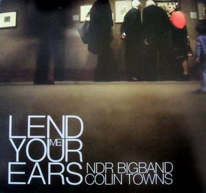 COLIN TOWNS - Colin Towns, The NDR Big Band ‎: Lend Me Your Ears cover 