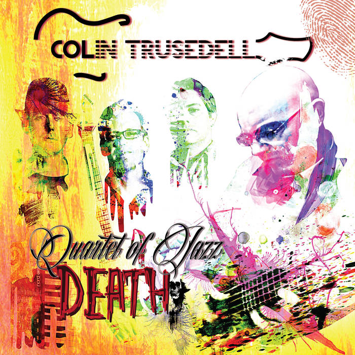COLIN TRUSEDELL - Quartet of Jazz Death cover 
