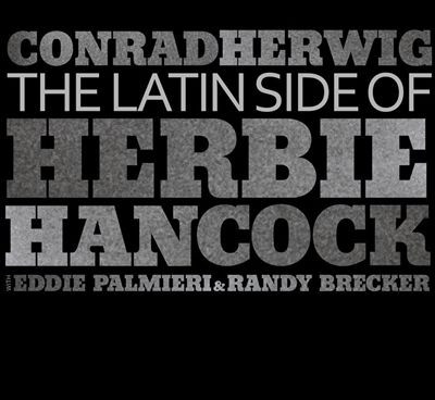 CONRAD HERWIG - The Latin Side of Herbie Hancock cover 