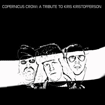 COPERNICUS CROW - A Tribute To Kris Kristofferson cover 