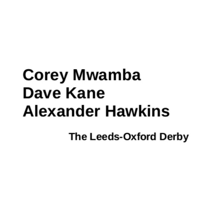 COREY MWAMBA - Corey Mwamba | Dave Kane | Alexander Hawkins : Leeds​-​Oxford Derby cover 