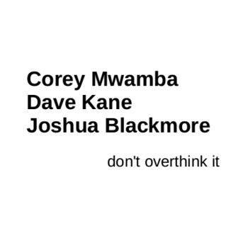 COREY MWAMBA - Corey Mwamba | Dave Kane | Joshua Blackmore ‎: Don't Overthink It cover 