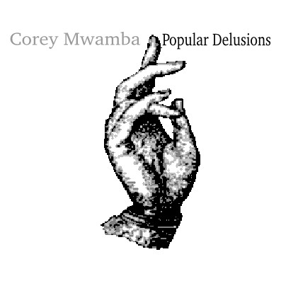 COREY MWAMBA - Popular Delusions cover 