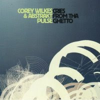 COREY WILKES - Cries From Tha Ghetto cover 