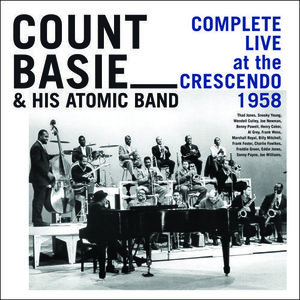 COUNT BASIE - Count Basie & His Atomic Band : Complete Live at the Crescendo 1958 cover 