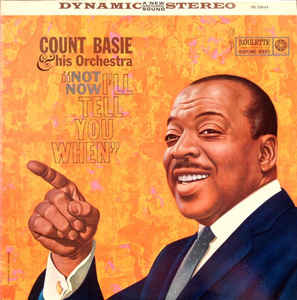 COUNT BASIE - Not Now, I'll Tell You When cover 