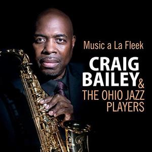 CRAIG BAILEY - Craig Bailey &amp; The Ohio Jazz Players : Music a la Fleek cover 