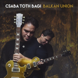 CSABA TÓTH BAGI - Balkan Union cover 