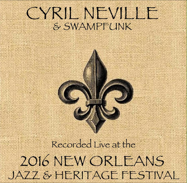 CYRIL NEVILLE - & Swampfunk: Live At The 2016 New Orleans Jazz & Heritage Festival cover 