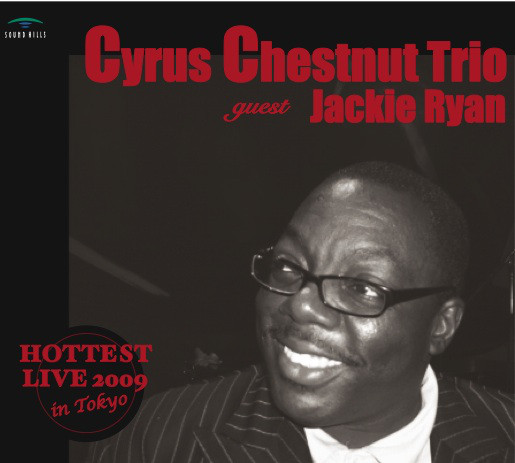 CYRUS CHESTNUT - Cyrus Chestnut Trio with Jackie Ryan : Hottest Live 2009 in Tokyo cover 