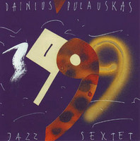 DAINIUS PULAUSKAS - Dainius Pulauskas Jazz Sextet : 1999 cover 