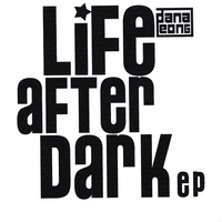DANA LEONG - Life After Dark - Ep cover 
