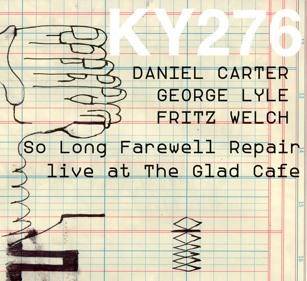 DANIEL CARTER - Daniel Carter, George Lyle, Fritz Welch ‎– So Long Farewell Repair : Live At The Glad Cafe cover 