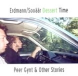 DANIEL ERDMANN - Dessert Time ‎: Peer Gynt & Other Stories cover 
