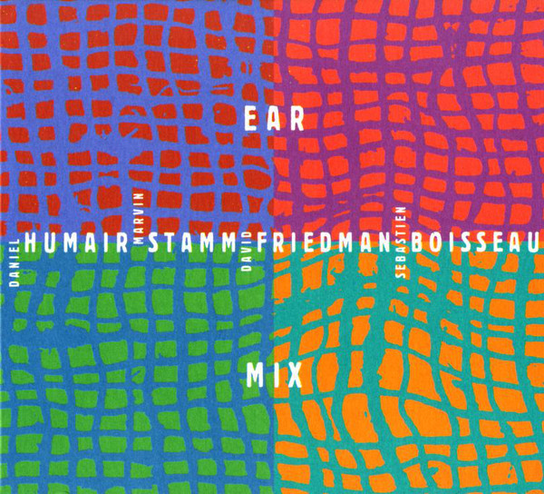 DANIEL HUMAIR - Humair, Stamm, Friedman, Boisseau : Ear Mix cover 