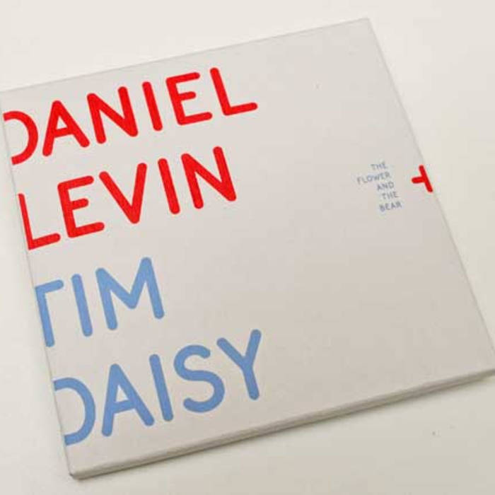 DANIEL LEVIN - Daniel Levin, Tim Daisy : The Flower And The Bear cover 