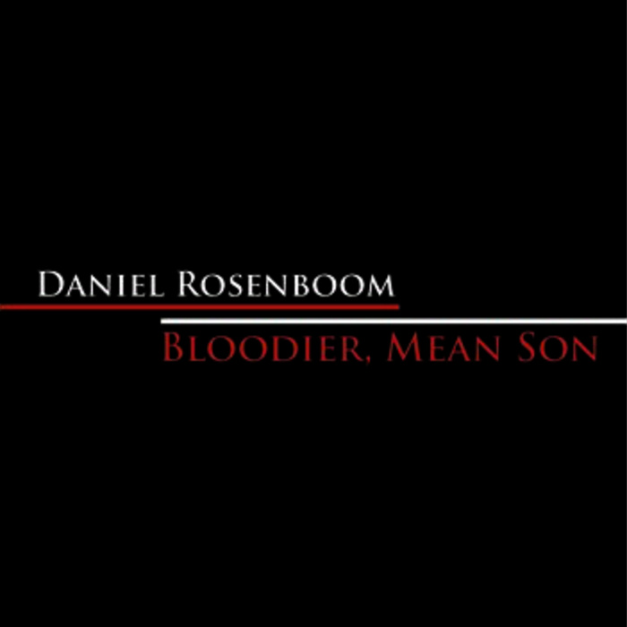 DANIEL ROSENBOOM - Bloodier, Mean Son cover 