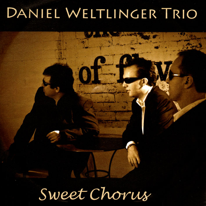 DANIEL WELTLINGER - Daniel Weltlinger Trio : Sweet Chorus cover 