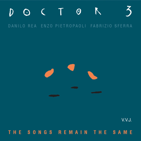 DANILO REA / DOCTOR 3 - Doctor 3 ‎: The Songs Remain The Same cover 