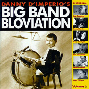 DANNY D'IMPERIO - Danny D'Imperio's Big Band Bloviation Volume 2 cover 