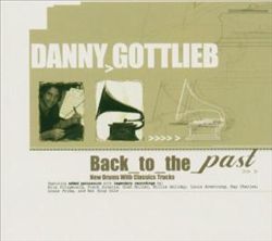 DANNY GOTTLIEB - Back to the Past: New Drums with Classic Tracks cover 