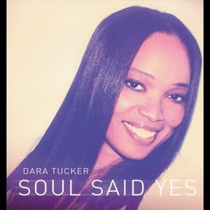DARA TUCKER - Soul Said Yes cover 