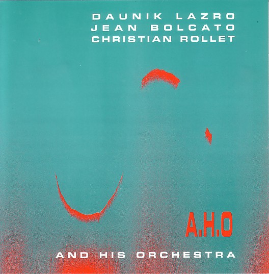 DAUNIK LAZRO - A.H.O And His Orchestra (with Jean Bolcato / Christian Rollet) cover 