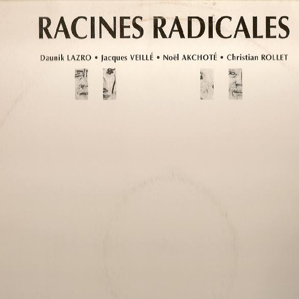 DAUNIK LAZRO - Racines Radicales (with Jacques Veillé, Noël Akchoté, Christian Rollet) cover 