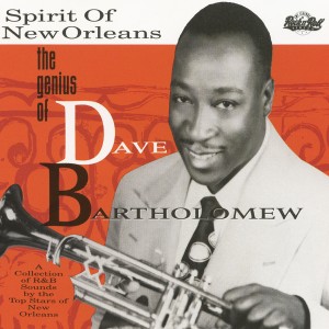 DAVE BARTHOLOMEW - The Spirit of New Orleans: The Genius of Dave Bartholomew cover 