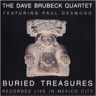 DAVE BRUBECK - The Dave Brubeck Quartet Featuring Paul Desmond ‎: Buried Treasures (Recorded Live In Mexico City) cover 