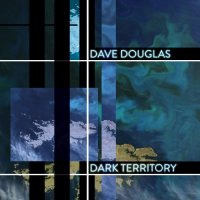 DAVE DOUGLAS - Dark Territory cover 