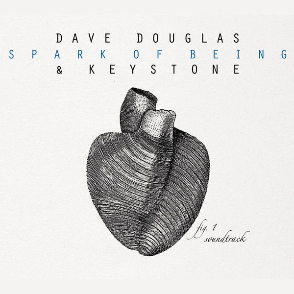 DAVE DOUGLAS - Dave Douglas & Keystone ‎: Spark Of Being : Soundtrack cover 
