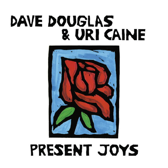 DAVE DOUGLAS - Dave Douglas & Uri Caine : Present Joys cover 