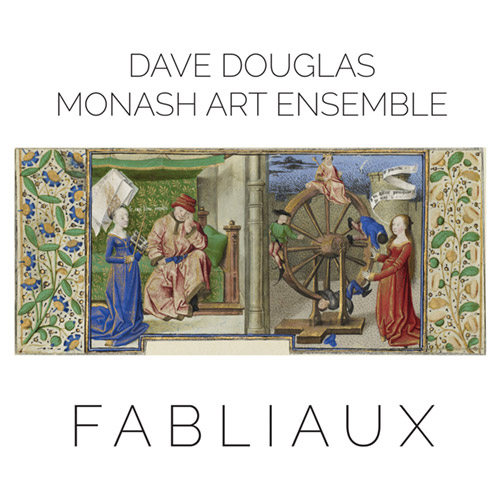 DAVE DOUGLAS - Dave Douglas Monash Art Ensemble : Fabliaux cover 