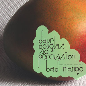 DAVE DOUGLAS - Greenleaf Portable Series Volume 3: Bad Mango cover 
