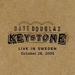 DAVE DOUGLAS - Keystone: Live in Sweden cover 