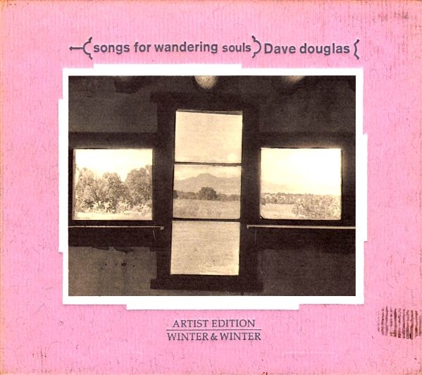 DAVE DOUGLAS - Songs for Wandering Souls cover 