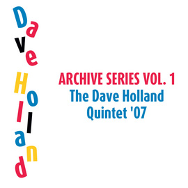 DAVE HOLLAND - Dave Holland Quintet : Archive Series Vol. 1 - DHQ '07 cover 