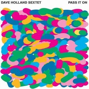 DAVE HOLLAND - Dave Holland Sextet ‎: Pass It On cover 