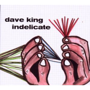 DAVE KING - Indelicate cover 